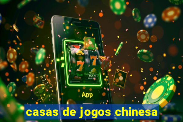 casas de jogos chinesa